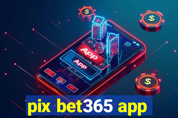 pix bet365 app